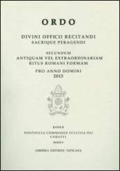 Ordo. Divini officii recitandi sacrique peragendi. Secundum antiquam vel extraordinariam ritus romani formam pro anno domini 2015
