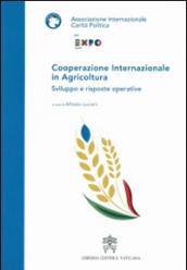 Cooperazione internazionale in agricoltura. Sviluppo e risposte operative