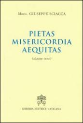 Pietas, misericordia, aequitas. Alcune note