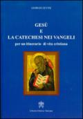 Gesù e la catechesi nei vangeli per un itinerario di vita cristiana