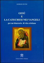 Gesù e la catechesi nei vangeli per un itinerario di vita cristiana