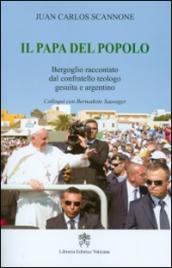 Il papa del popolo. Bergoglio raccontato dal confratello teologo gesuita e argentino