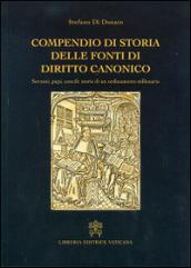 Compendio di storia delle fonti del diritto canonico. Sovrani, papi, concili: storie di un ordinamento millenario