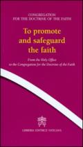 To promote and safeguard the faith. From the Holy Office to the Congregation for the Doctrine of the Faith