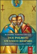 Due polmoni un unico respiro. Oriente e Occidente di fronte ai grandi misteri della fede