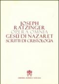 Opera omnia di Joseph Ratzinger. 6.Gesù di Nazareth. Scritti di cristologia