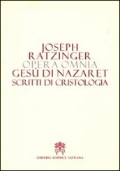 Opera omnia di Joseph Ratzinger. 6.Gesù di Nazareth. Scritti di cristologia