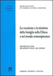 La vocazione e la missione della famiglia nella Chiesa e nel mondo contemporaneo. Discorsi del papa, relazione finale del Sinodo