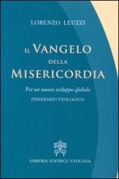 Il Vangelo della misericordia. Per un nuovo sviluppo globale. Itinerario teologico