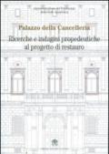 Palazzo della Cancelleria. Ricerche e indagini propedeutiche al progetto di restauro