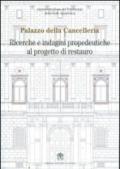 Palazzo della Cancelleria. Ricerche e indagini propedeutiche al progetto di restauro