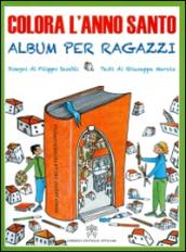 Colora l'anno santo. Album per ragazzi. Ediz. illustrata