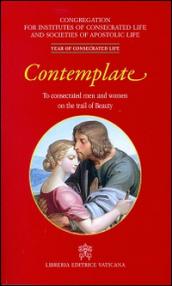 Contemplate. To consecrated men and women on the trail of beauty