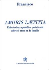 Amoris laetitia. Exhortacion apostolica postsinodal sobre el amor en la familia