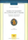 Maria di Nazaret da conoscere e amare. Teologia, devozione, poetica, omiletica