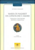 Maria di Nazaret da conoscere e amare. Teologia, devozione, poetica, omiletica