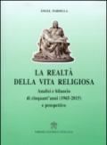 La realtà della vita religiosa. Analisi e bilancio di cinquant'anni (1965-2015) e prospettive