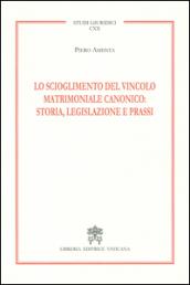 Lo scioglimento del vincolo matrimoniale canonico: storia, legislazione e prassi