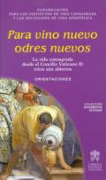 Para vino nuevos odres nuevos. La vida consagrada desde el Concilio Vaticano II retos aun abiertos. Orientaciones