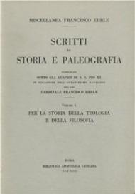 Miscellanea Francesco Ehrle. Scritti di storia e paleografia. Vol. 1: Per la storia della teologia e della filosofia.