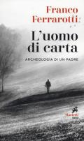 L' uomo di carta. Archeologia di un padre