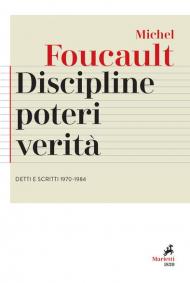 Discipline, poteri, verità. Detti e scritti (1970-1984)