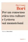 Per un consenso etico tra le culture e Lettera sui monoteismi. Nuova ediz.