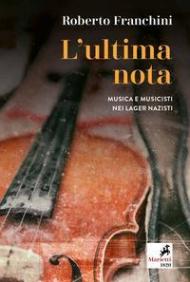 L' ultima nota. Musica e musicisti nei lager nazisti