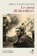 Le ossa di Berdicev. La vita e il destino di Vasilij Grossman