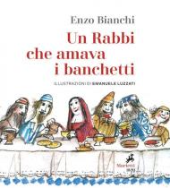 Un Rabbi che amava i banchetti. L'eucaristia narrata ai bambini. Ediz. illustrata