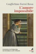 Amore impossibile. Filosofia e letteratura da Rousseau a Levì-Strauss (L')