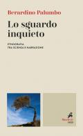 Lo sguardo inquieto. Etnografia tra scienza e narrazione