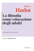 La filosofia come educazione degli adulti. Testi, prospettive, dialoghi