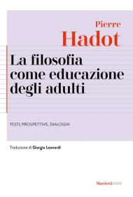 La filosofia come educazione degli adulti. Testi, prospettive, dialoghi