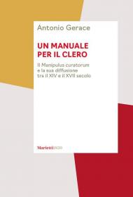 Un manuale per il clero. Il «Manipulus curatorum» e la sua diffusione tra il XIV e il XVII secolo