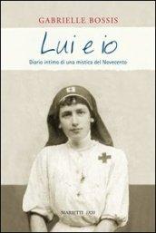 Lui ed io: Diario intimo di una mistica del Novecento. Prefazione di Flora Crescini. Postfazione di Daniel Rops