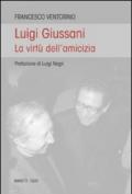 Luigi Giussani. Le virtù dell'amicizia