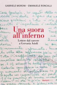 Una suora all'inferno. Lettere dal carcere a Gervasia Asioli