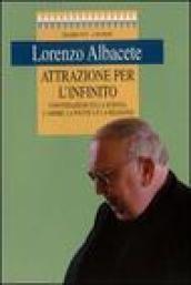 Attrazione per l'infinito. Conversazioni sulla scienza, l'amore, la politica e la religione