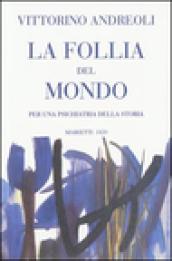 La follia del mondo. Per una psichiatria della storia