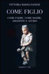 Come figlio. Come padre, come madre, adozione e affido