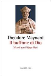 Il buffone di Dio. Vita di san Filippo Neri