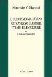 Il buddismo Mahayana attraverso i luoghi, i tempi e le culture. La Cina. 2.Il paradigma cinese