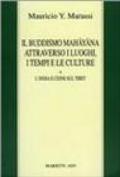 Il buddismo mahayana attraverso i luoghi, i tempi, le culture. L'India e cenni sul Tibet