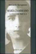 Maria Zambrano. La ragione poetica