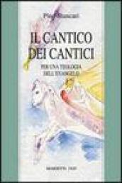 Il Cantico dei cantici. Per una teologia dell'evangelo