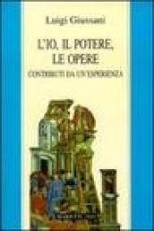 L'io, il potere, le opere. Contributi da un'esperienza