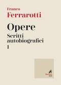 Opere. Scritti autobiografici. Vol. 1