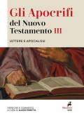 Gli apocrifi del Nuovo Testamento. Vol. 3: Lettere e apocalissi.