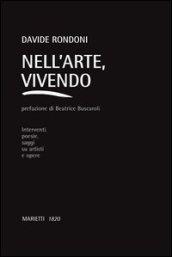 Nell'arte, vivendo. Interventi, poesie, saggi su artisti e opere